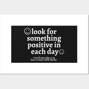 look for something positive in each day even if some days you have to look a little harder Posters and Art